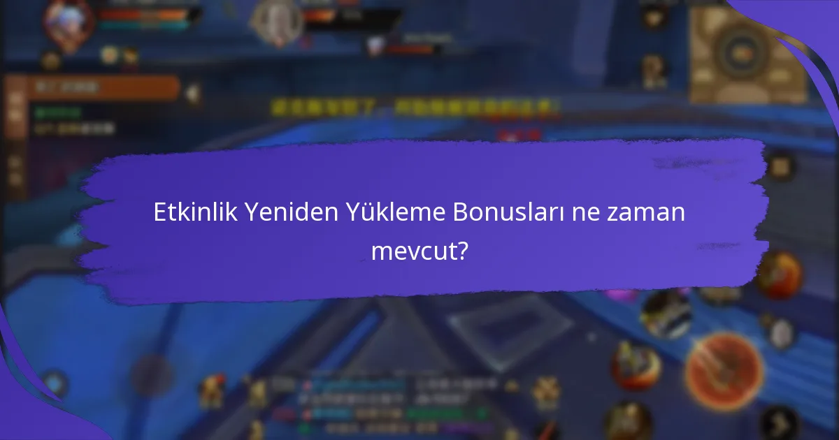 Etkinlik Yeniden Yükleme Bonuslarına nasıl erişebilirim?