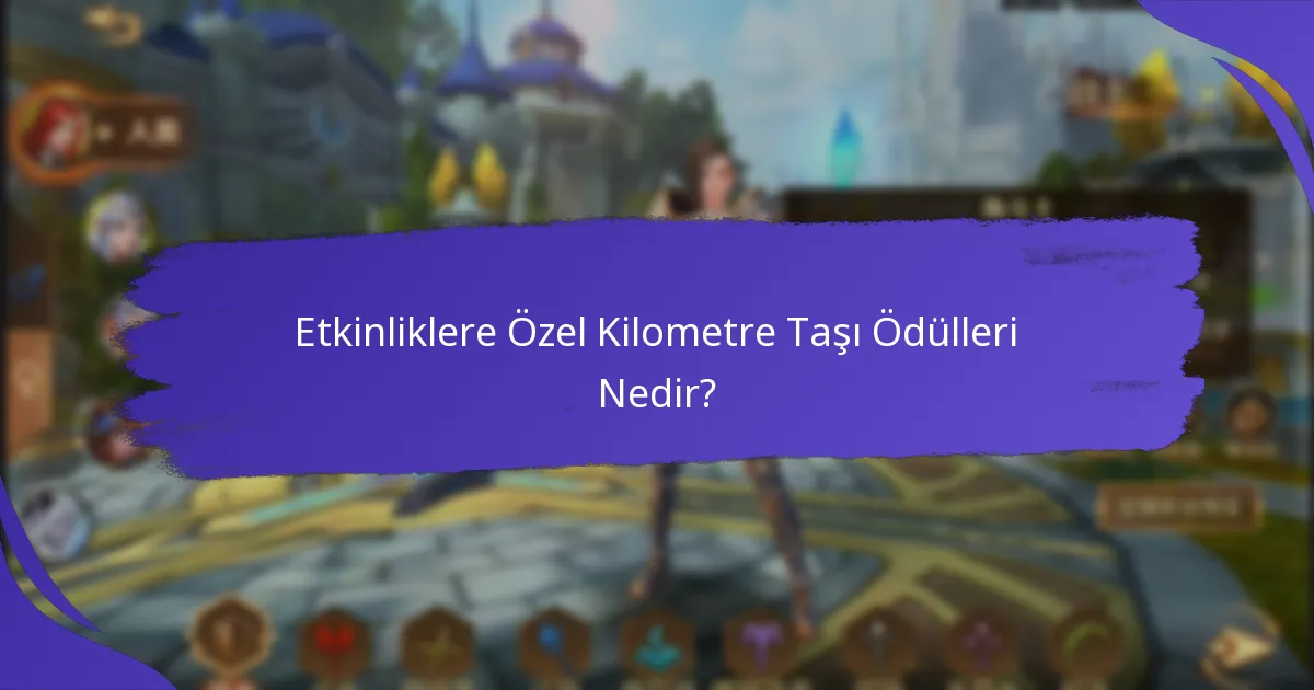 Kilometre Taşı Ödül Etkinliklerine Nasıl Katılırım?