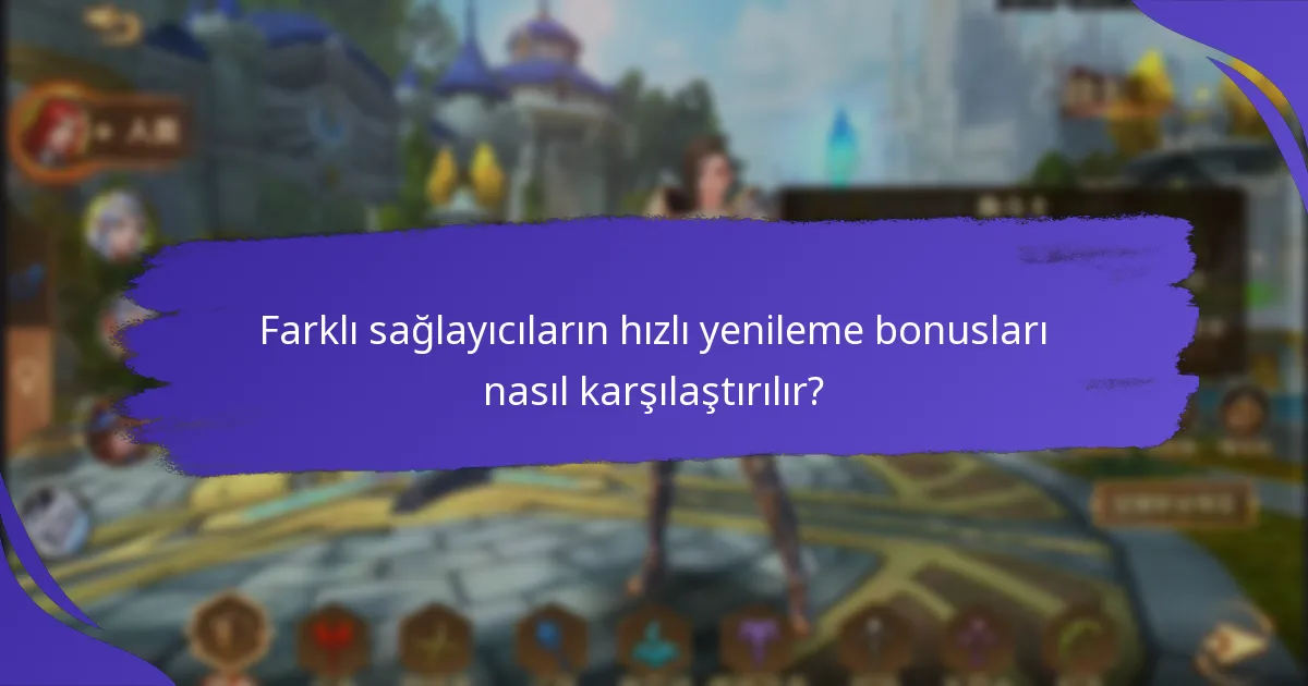 Şu anda hangi hızlı yenileme bonusları mevcut?