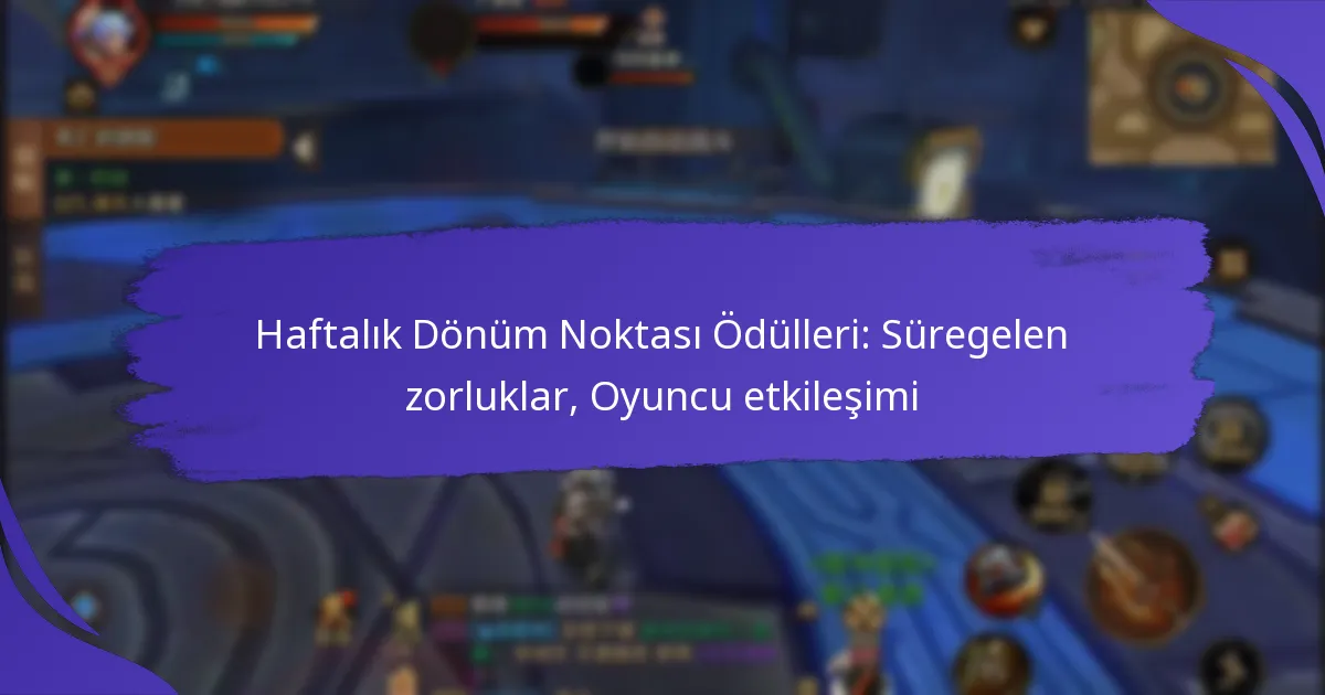 Haftalık Dönüm Noktası Ödülleri: Süregelen zorluklar, Oyuncu etkileşimi