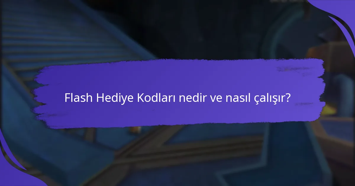 Güncel Flash Hediye Kodlarını nasıl bulabilirim?