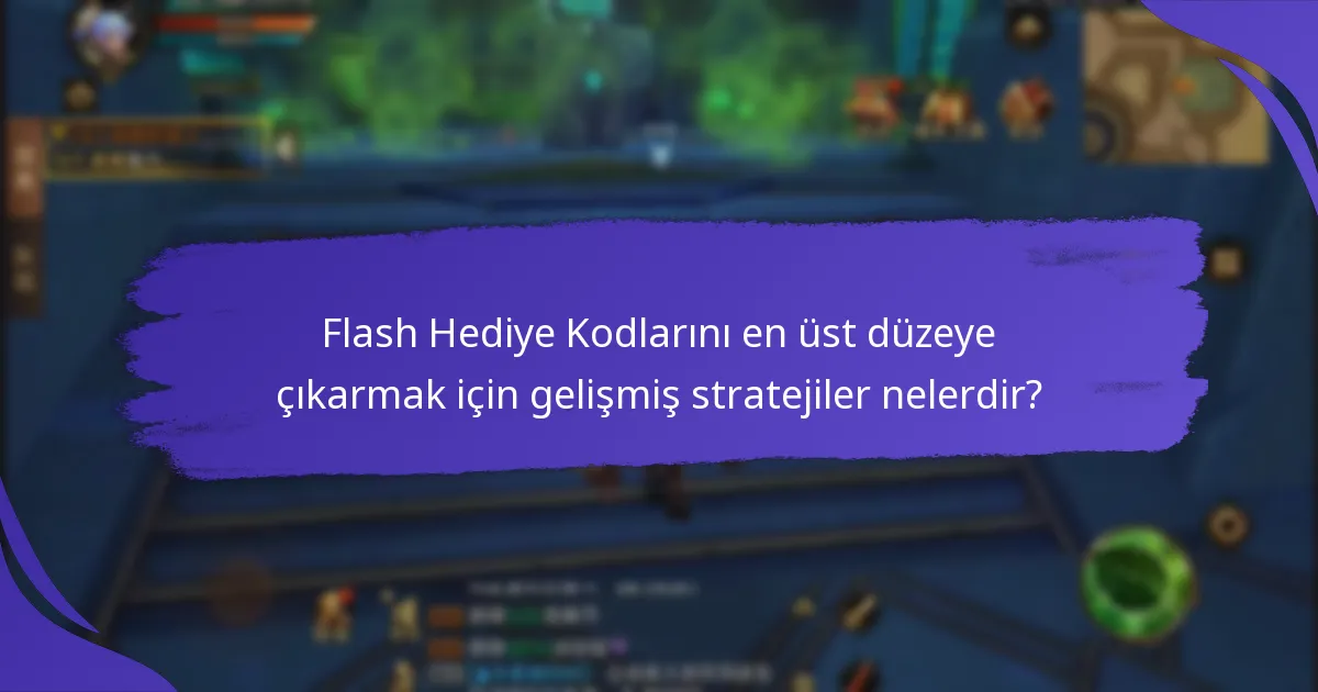 Flash Hediye Kodlarını nasıl kullanabilirim?