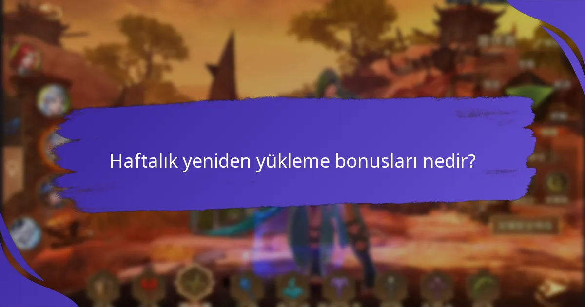 Oyuncular haftalık yeniden yükleme bonuslarından hangi ödülleri kazanabilir?