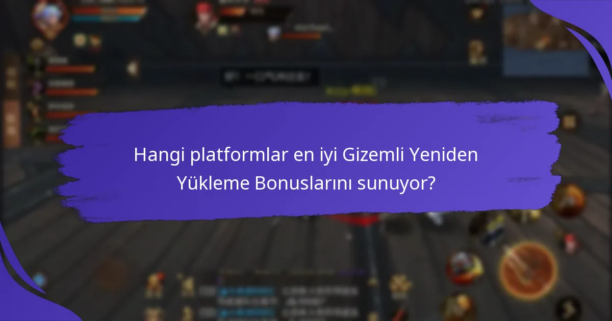 Hangi tür Gizemli Yeniden Yükleme Bonusları mevcuttur?