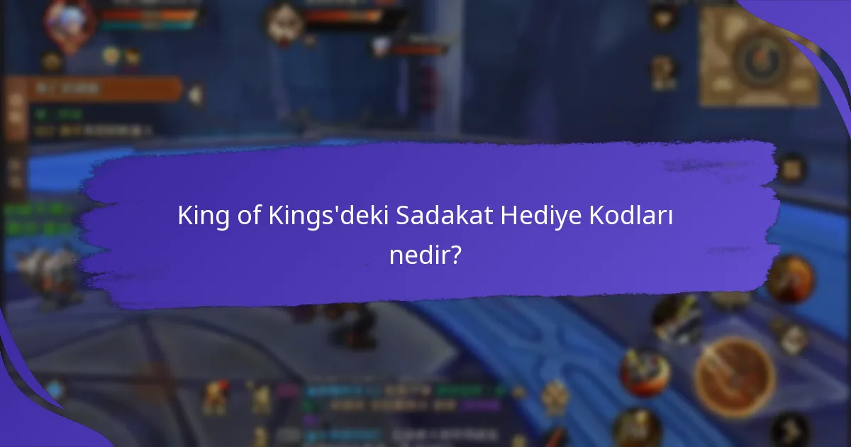 King of Kings’de hangi Sadakat Hediye Kodları şu anda aktiftir?