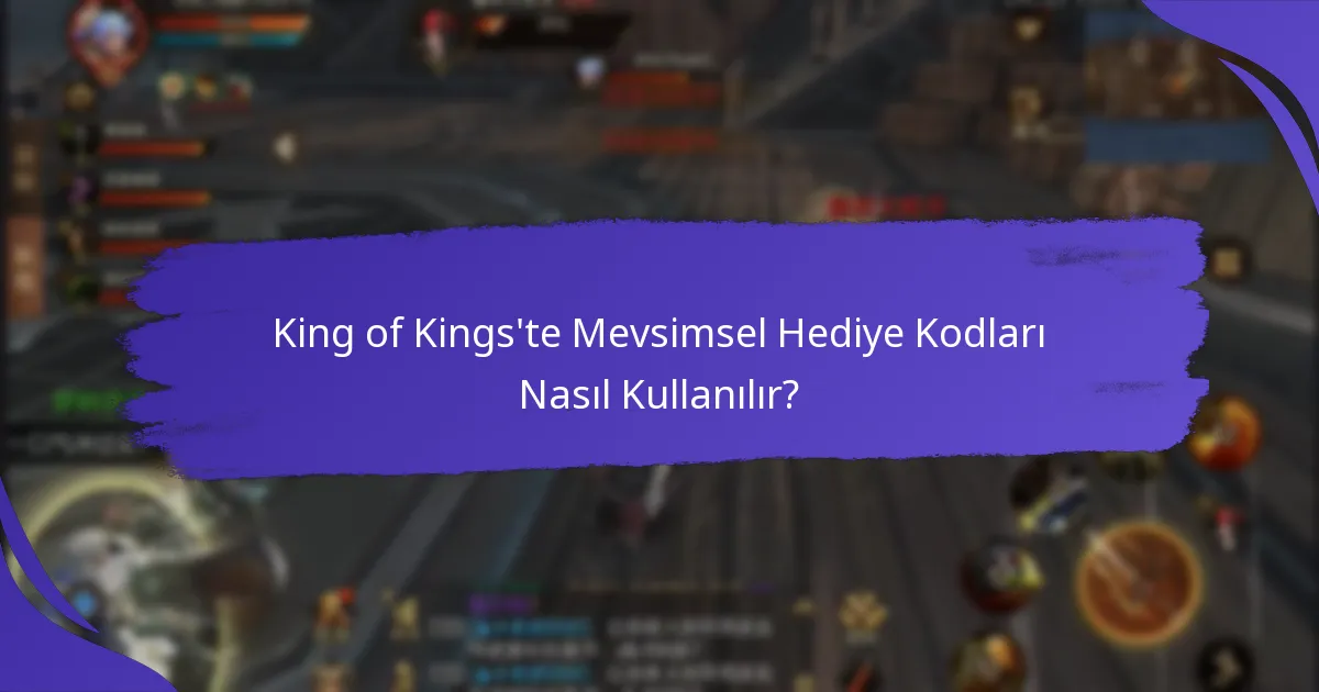 King of Kings’te Mevsimsel Hediye Kodları Nasıl Kullanılır?