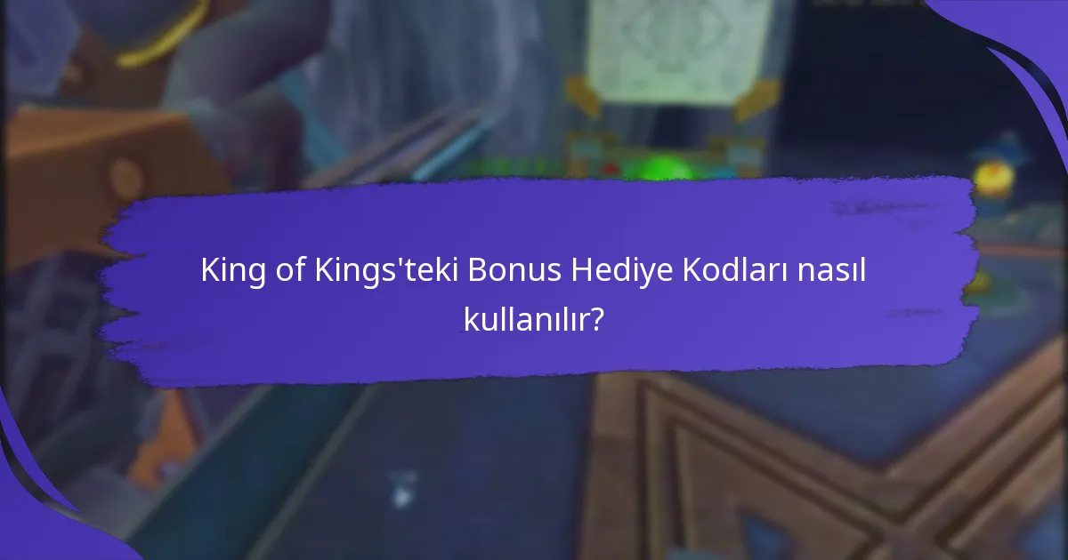 Bonus Hediye Kodlarının geçerliliği ve süresi dolması nedir?