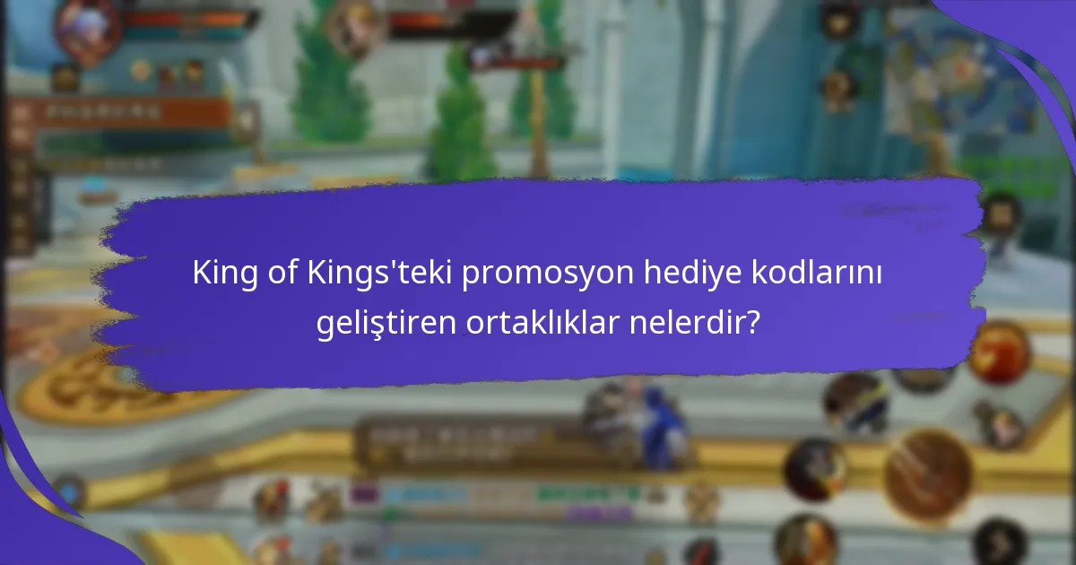 King of Kings’teki promosyon hediye kodlarını geliştiren ortaklıklar nelerdir?