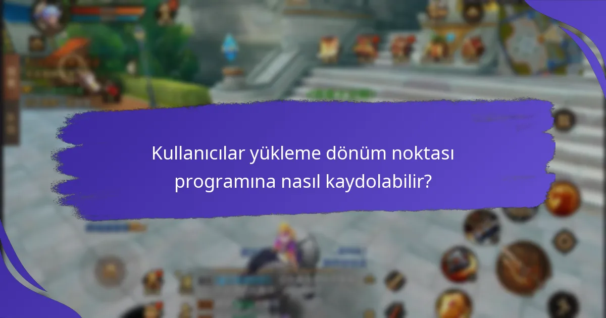 Yükleme dönüm noktaları aracılığıyla hangi tür ödüller kazanılabilir?