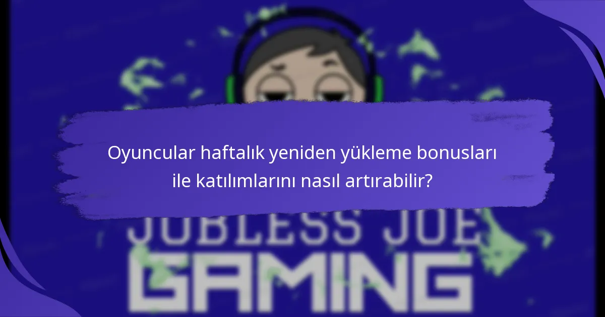 Haftalık yeniden yükleme bonuslarının potansiyel riskleri veya sınırlamaları nelerdir?