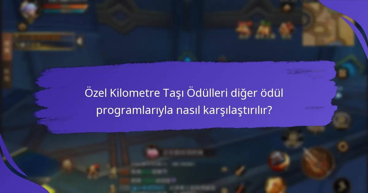Özel Kilometre Taşı Ödülleri diğer ödül programlarıyla nasıl karşılaştırılır?