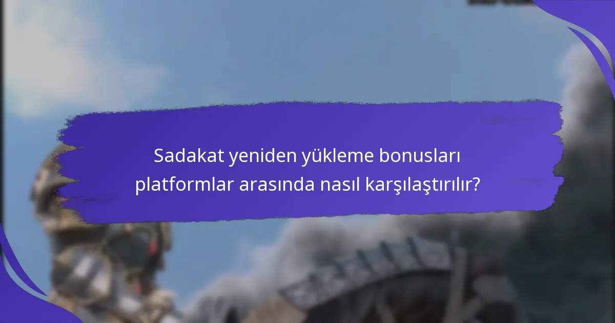 Oyuncular sadakat yeniden yükleme bonuslarını nasıl en üst düzeye çıkarabilir?