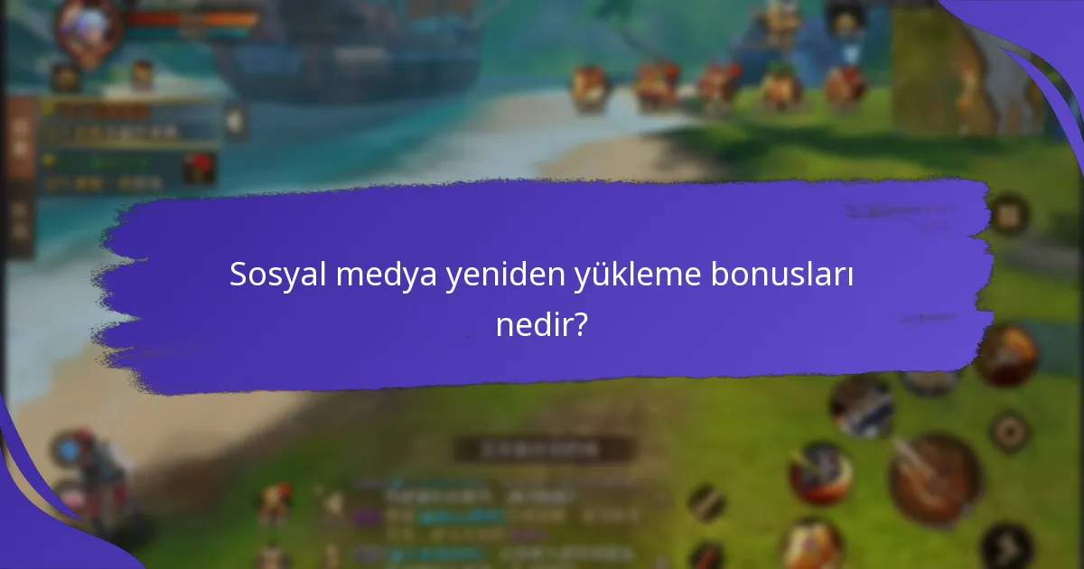 Sosyal medya yeniden yükleme bonuslarını nasıl en üst düzeye çıkarabilirsiniz?