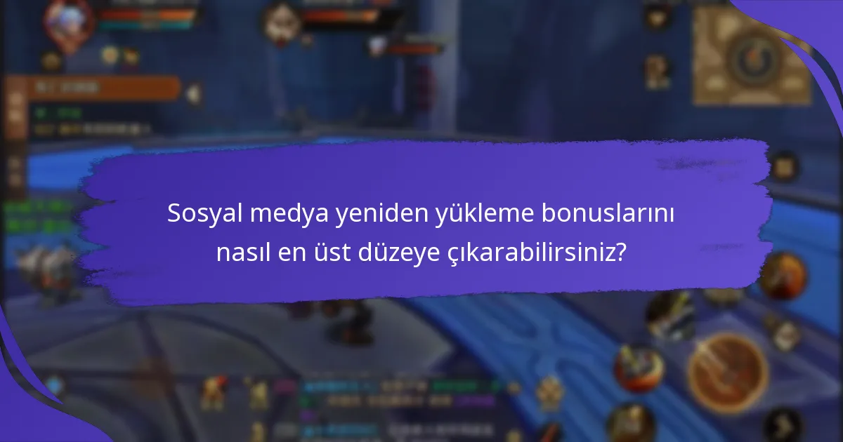 Hangi sosyal medya platformları en iyi yeniden yükleme bonuslarını sunar?