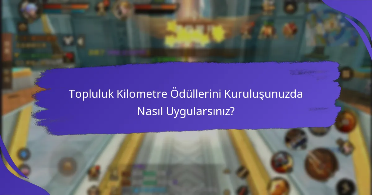 Topluluk Kilometre Ödüllerini Kurarken Hangi Zorluklarla Karşılaşılır?