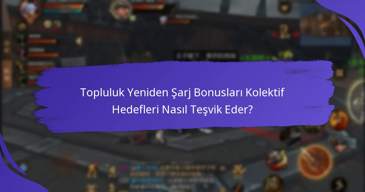 Topluluk Yeniden Şarj Bonuslarına Katılmak için Hangi Adımlar İzlenmelidir?