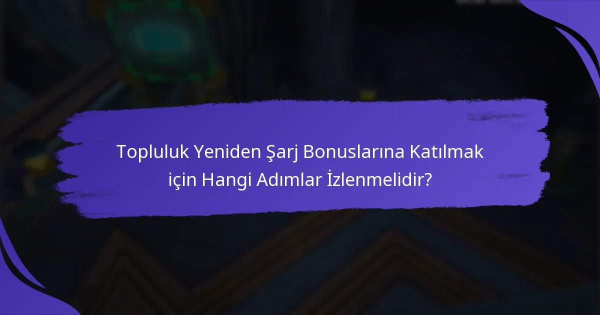 Topluluk Yeniden Şarj Bonuslarının Potansiyel Dezavantajları Nelerdir?